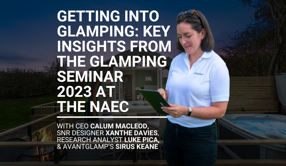 Getting into Glamping Key Insights from the Glamping Seminar 2023 at the NAEC Calum MacLeod Xanthe Davies Luke Pica Sirus Keane