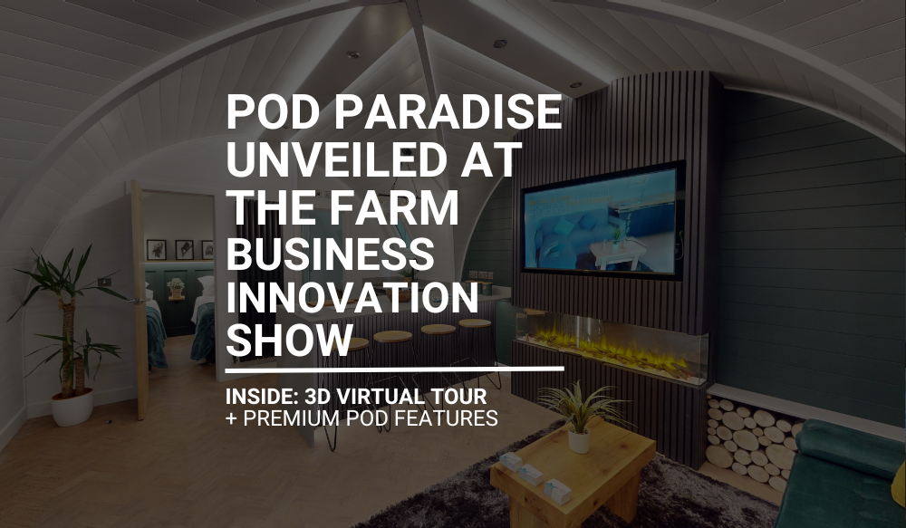 Pod Paradise Unveiled at the Farm Business Innovation Show